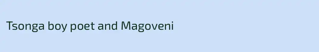 Tsonga boy poet and Magoveni